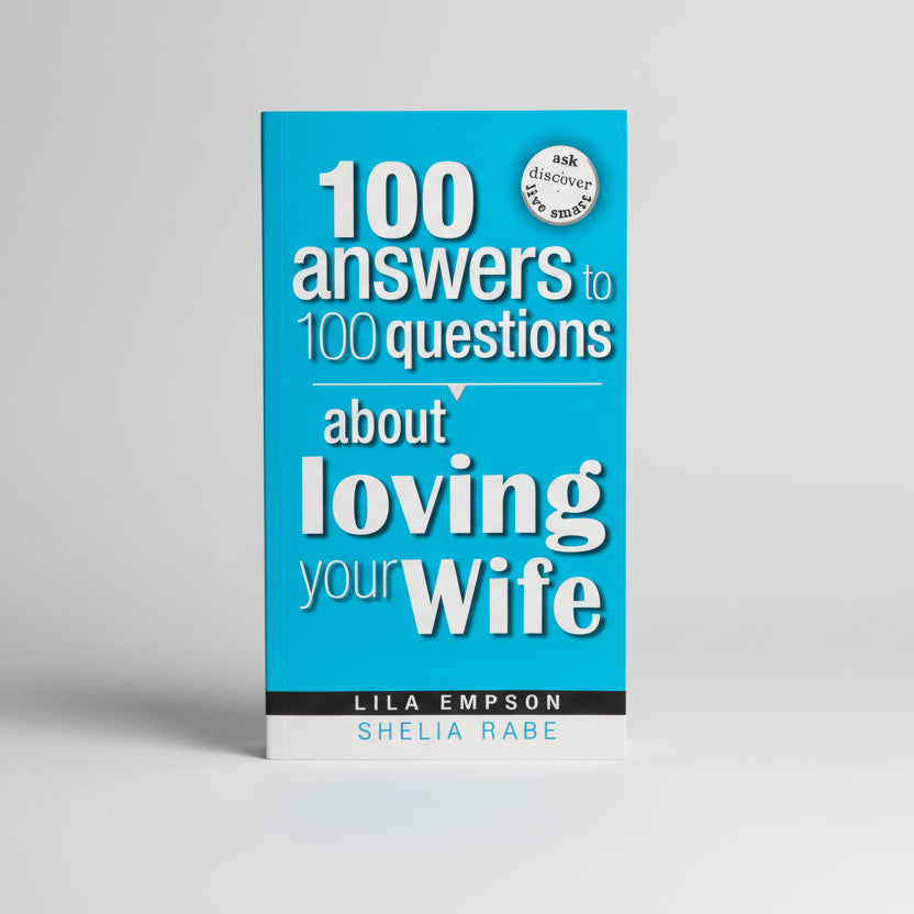 100 Answers to 100 Questions About Loving Your Wife
