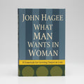 What Every Man Wants in a Woman by John Hagee