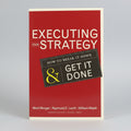 Executing Your Strategy: How to Break It Down and Get It Done