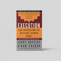 Execution: The Discipline of Getting Things Done