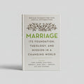 Marriage: Its Foundation, Theology, and Mission in a Changing World