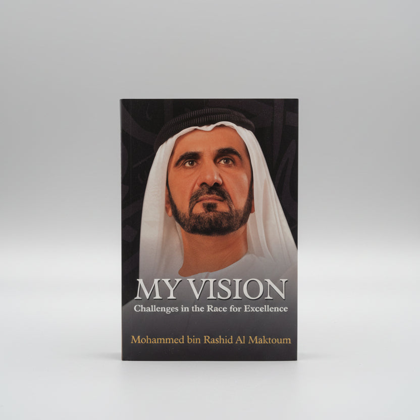 My Vision by Mohammed bin Rashid Al Maktoum – Challenges in the Race for Excellence
