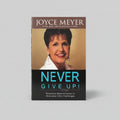 Never Give Up!: Relentless Determination to Overcome Life's Challenges