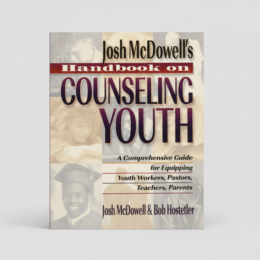 Josh McDowell's Handbook on Counseling Youth