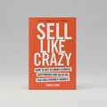 Sell Like Crazy