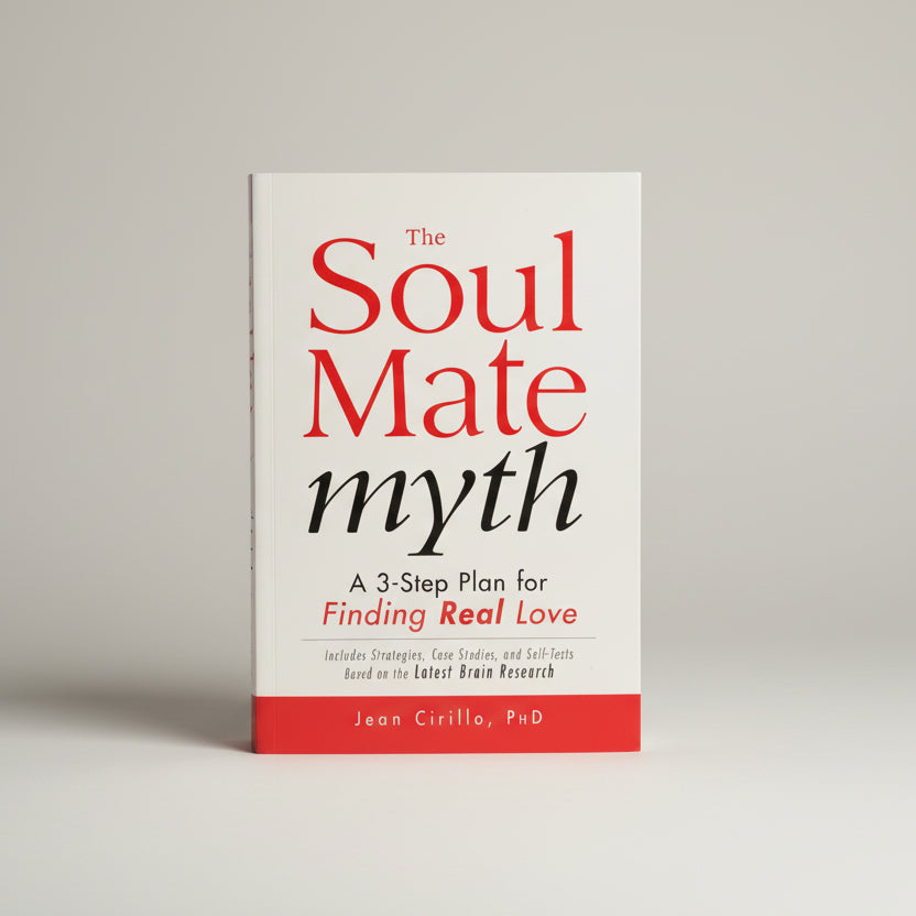 The Soul Mate Myth: A 3-Step Plan for Finding Real Love