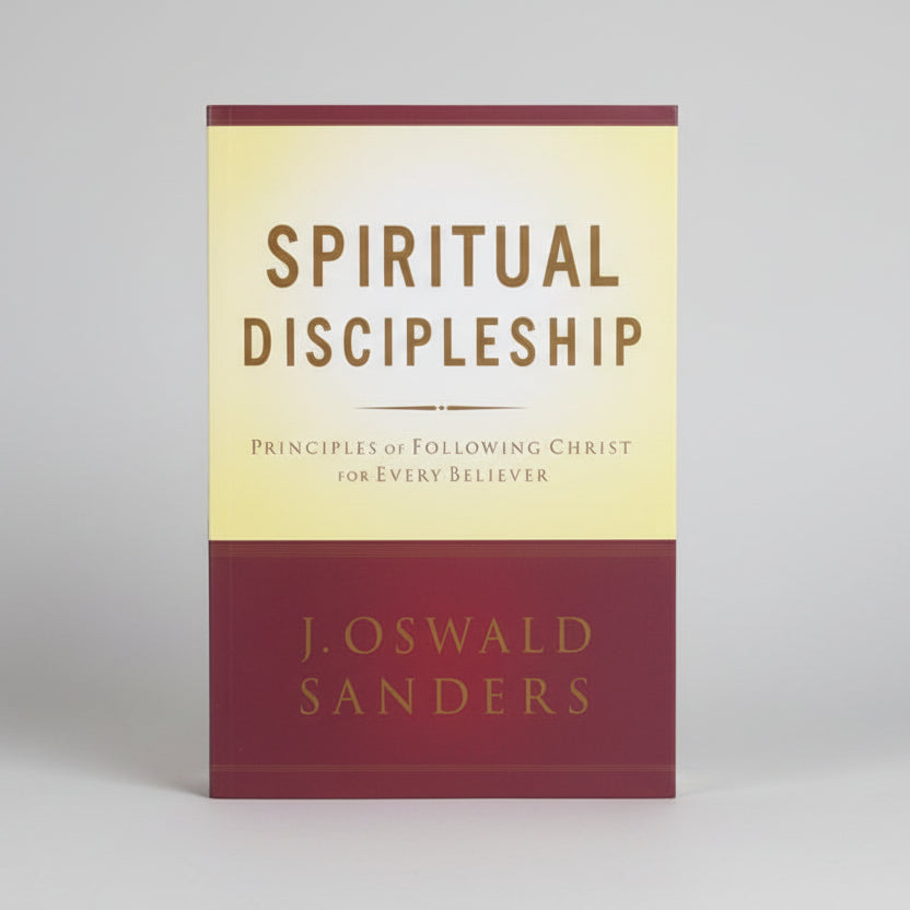 Spiritual Discipleship: Principles of Following Christ for Every Believer