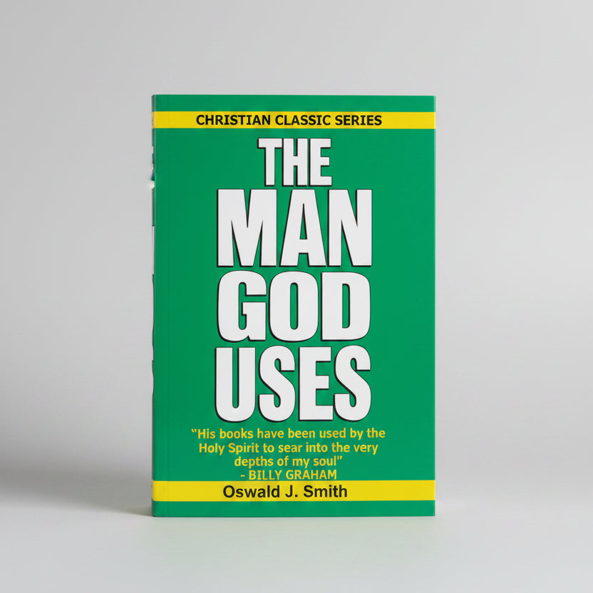 The Man God Uses by Oswald J. Smith – Christian Classic Series paperback