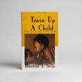 Train Up a Child and Be Glad You Did